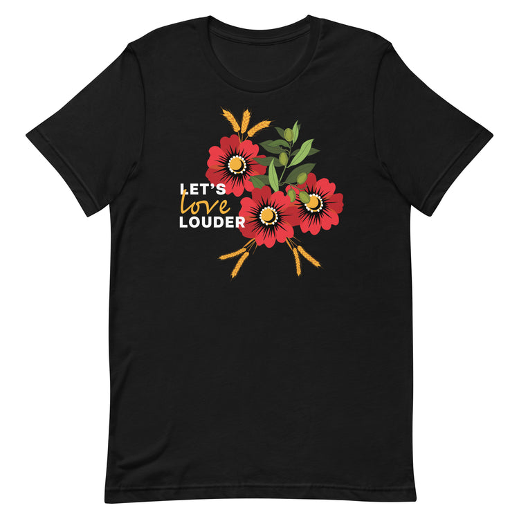 Let's Love Louder - White Ink - Style 2 - Unisex T-Shirt