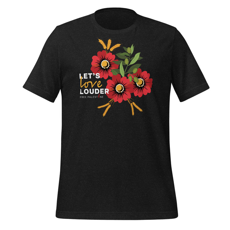 Let's Love Louder - White Ink - Style 1 - Unisex T-Shirt