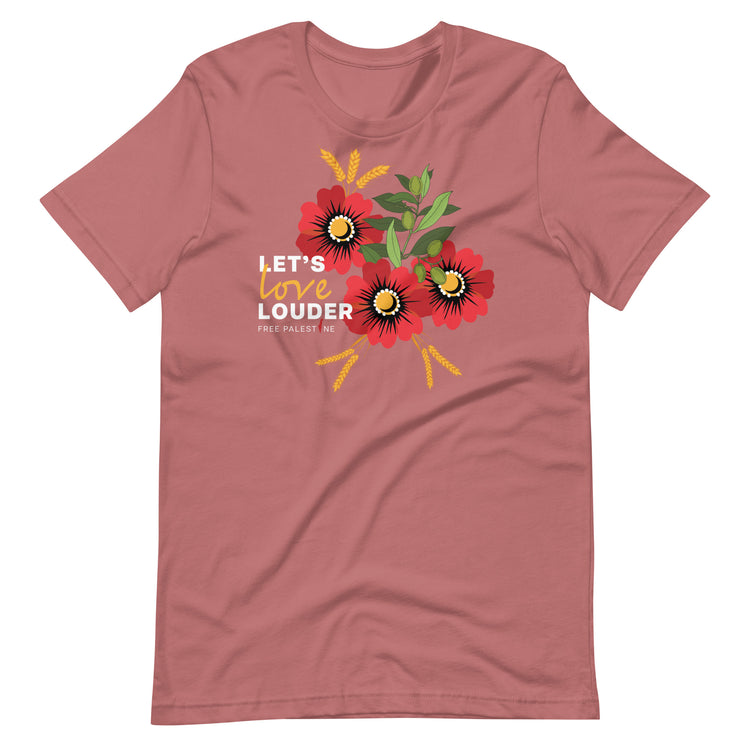 Let's Love Louder - White Ink - Style 1 - Unisex T-Shirt