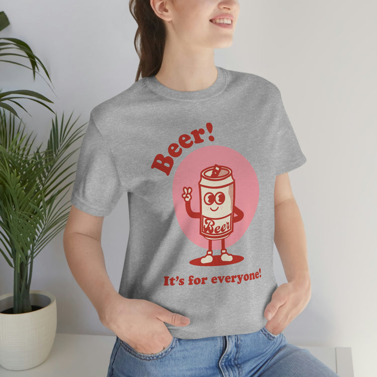 Beer! It's for Everyone! Unisex Jersey Short Sleeve Tee