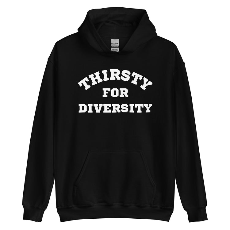 Thirsty for Diversity Unisex Hoodie