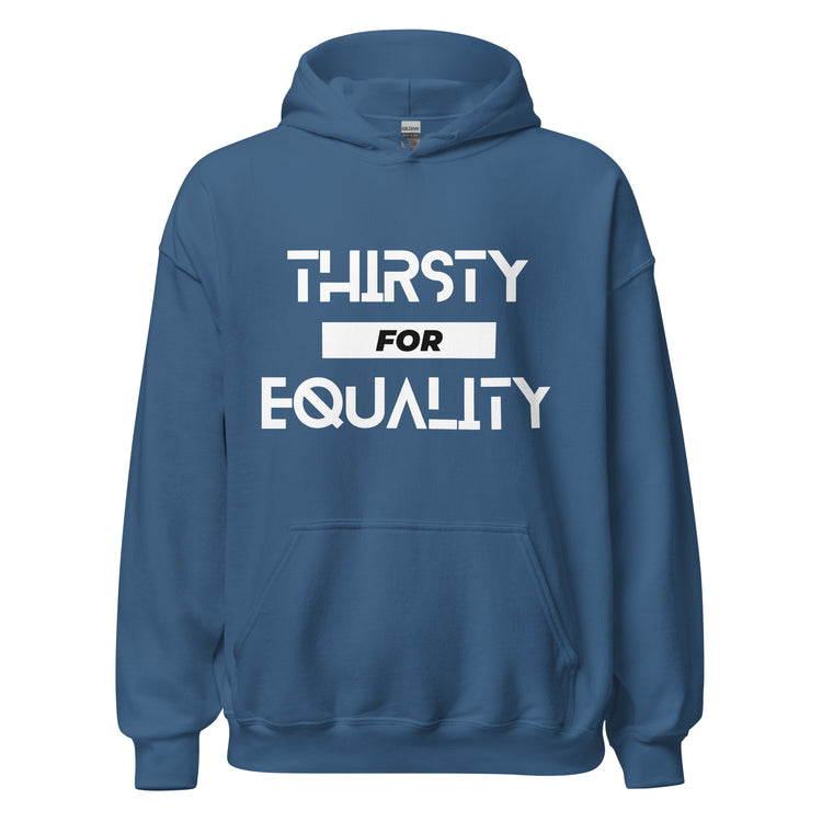 Thirsty for Equality Unisex Hoodie