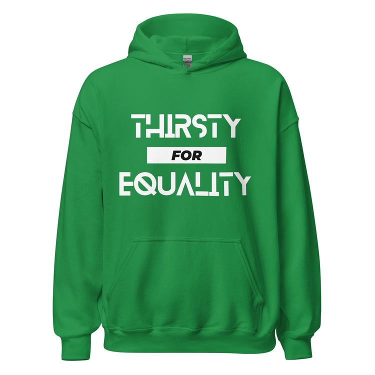 Thirsty for Equality Unisex Hoodie