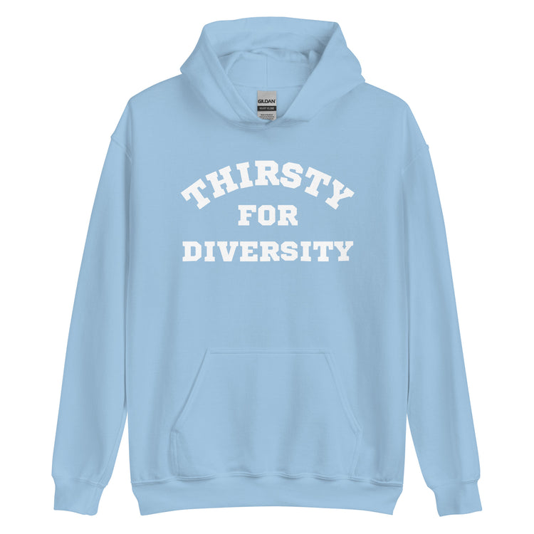 Thirsty for Diversity Unisex Hoodie