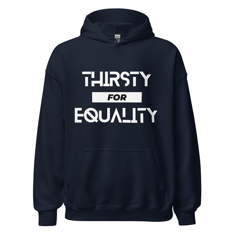 Thirsty for Equality Unisex Hoodie