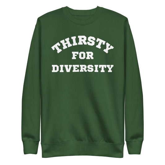 Thirsty for Diversity Unisex Premium Sweatshirt