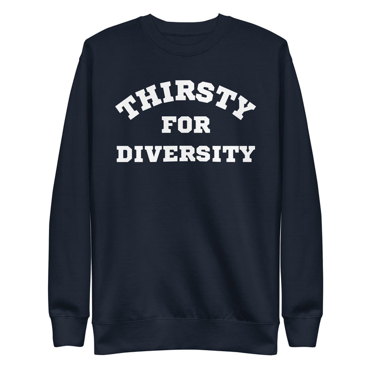 Thirsty for Diversity Unisex Premium Sweatshirt