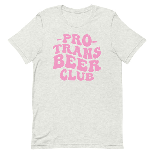 Pro Trans Beer Club Unisex T-Shirt