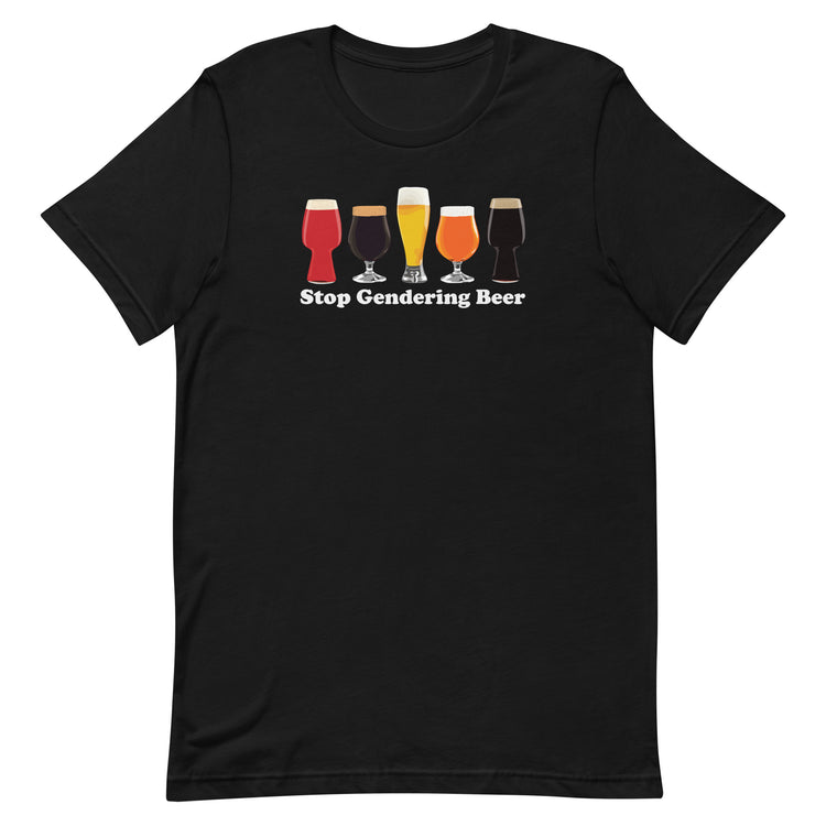 Stop Gendering Beer Unisex T-Shirt