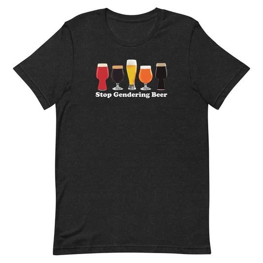 Stop Gendering Beer Unisex T-Shirt