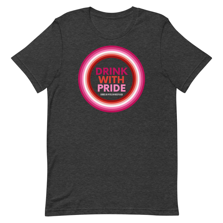 Drink with Lesbian Pride Unisex T-Shirt