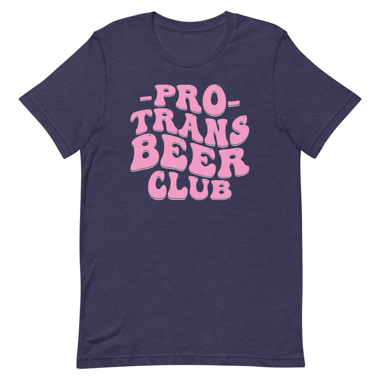 Pro Trans Beer Club Unisex T-Shirt