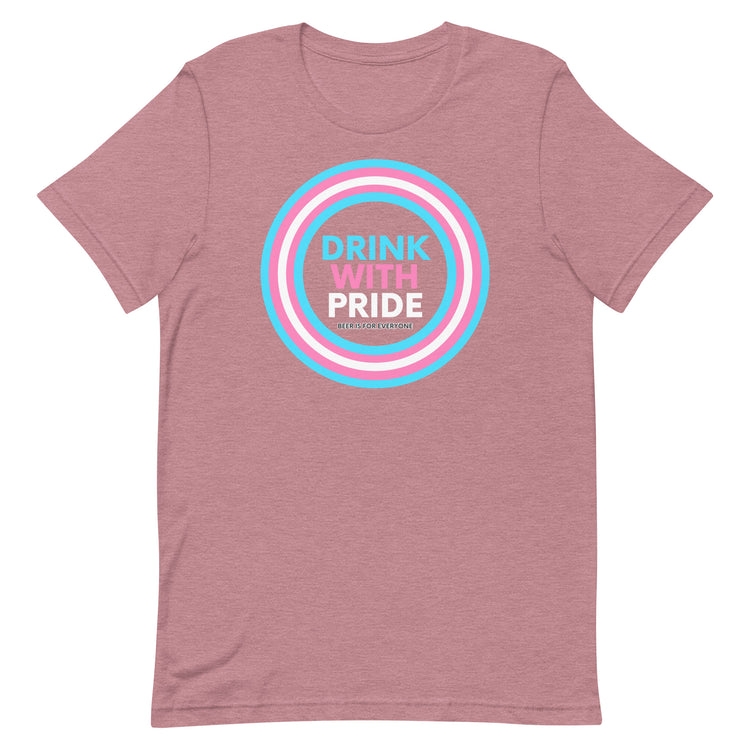 Drink with Trans Pride Unisex T-Shirt