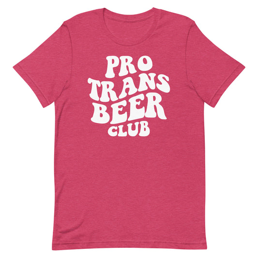 Pro Trans Beer Club Unisex T-Shirt