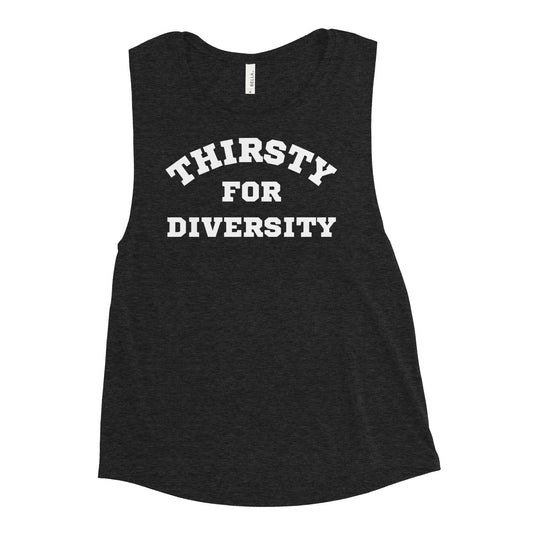 Thirsty for Diversity Ladies’ Muscle Tank