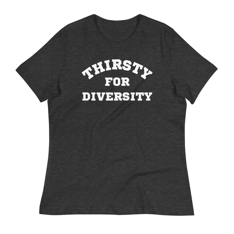 Thirsty for Diversity Women's Relaxed T-Shirt