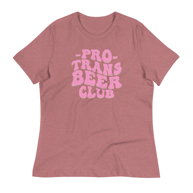 Pro Trans Beer Club Women's Relaxed T-Shirt