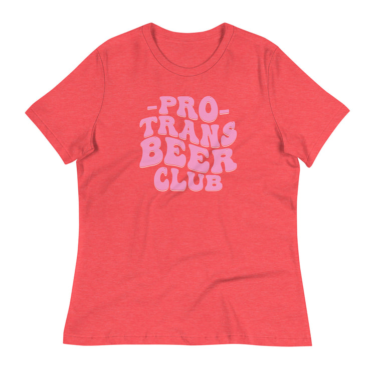 Pro Trans Beer Club Women's Relaxed T-Shirt