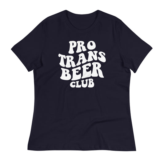 Pro Trans Beer Club Women's Relaxed T-Shirt